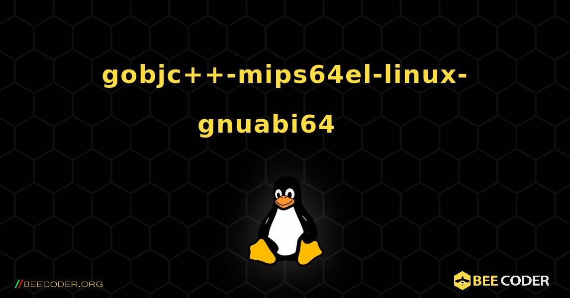 gobjc++-mips64el-linux-gnuabi64 를 설치하는 방법. Linux
