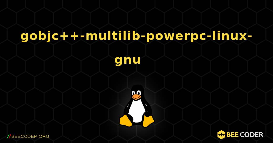 gobjc++-multilib-powerpc-linux-gnu 를 설치하는 방법. Linux