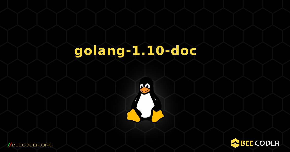 golang-1.10-doc 를 설치하는 방법. Linux