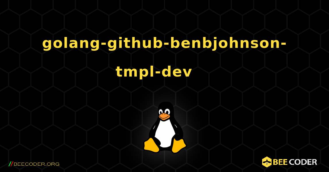 golang-github-benbjohnson-tmpl-dev 를 설치하는 방법. Linux