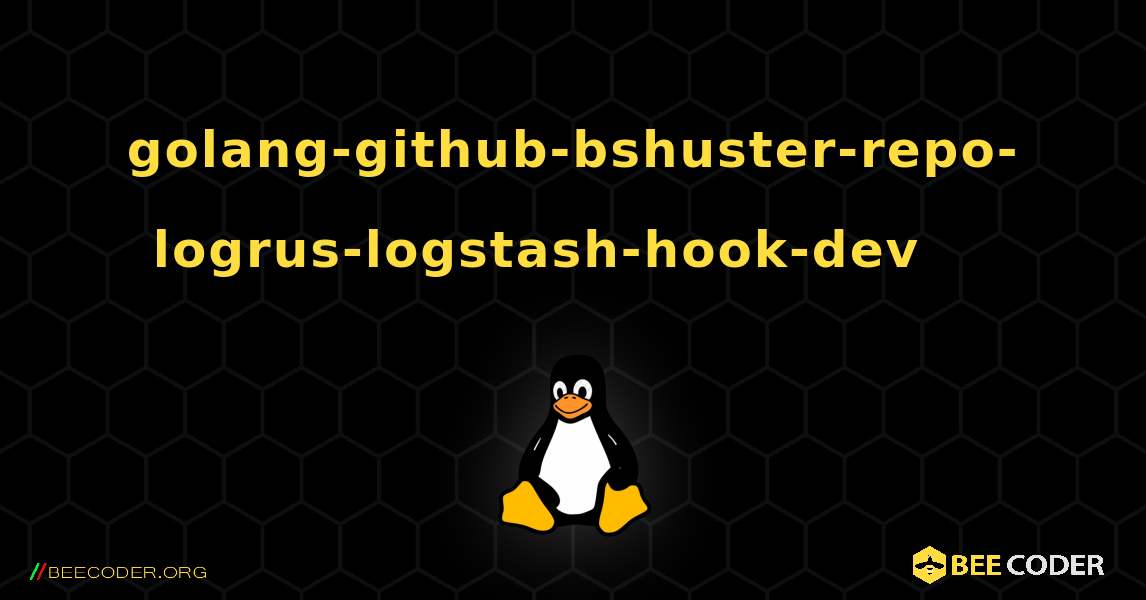 golang-github-bshuster-repo-logrus-logstash-hook-dev 를 설치하는 방법. Linux