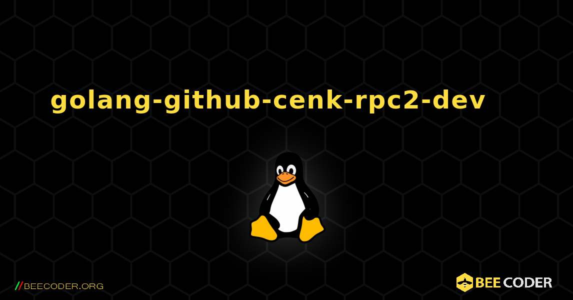 golang-github-cenk-rpc2-dev 를 설치하는 방법. Linux