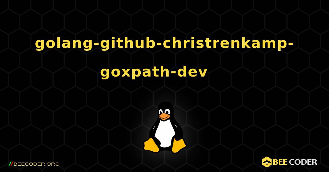 golang-github-christrenkamp-goxpath-dev 를 설치하는 방법. Linux
