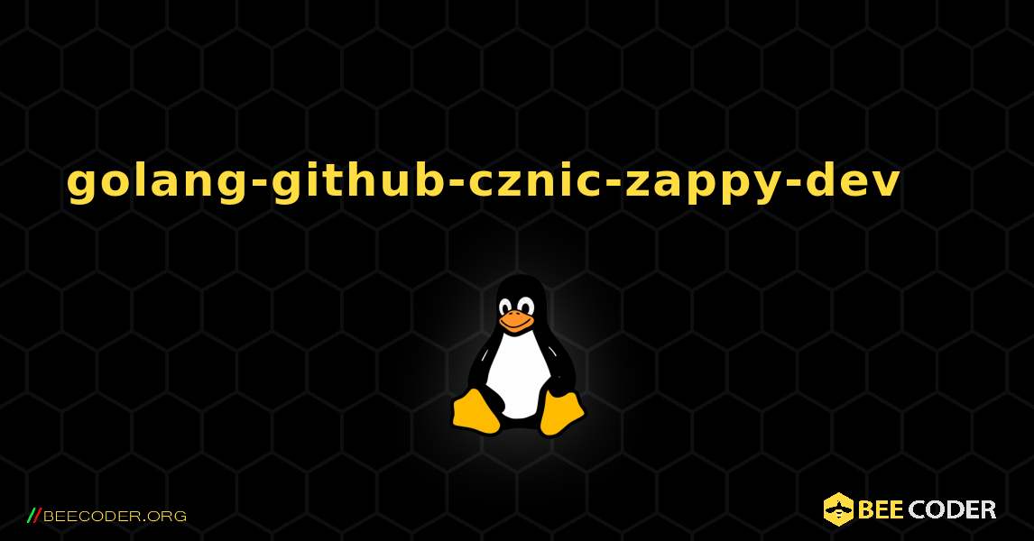 golang-github-cznic-zappy-dev 를 설치하는 방법. Linux
