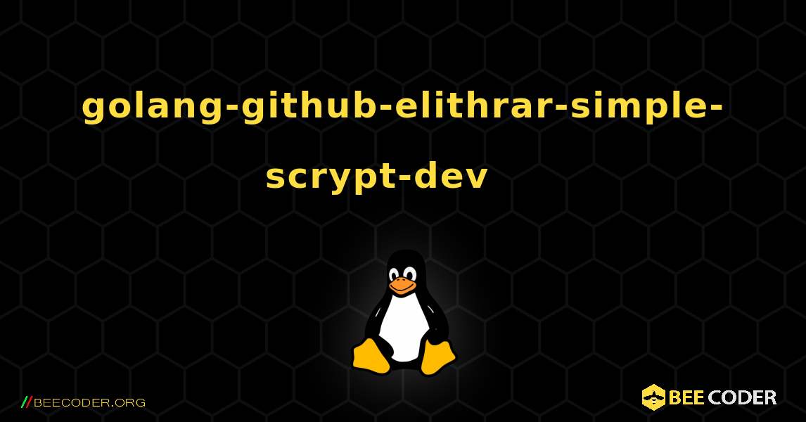 golang-github-elithrar-simple-scrypt-dev 를 설치하는 방법. Linux