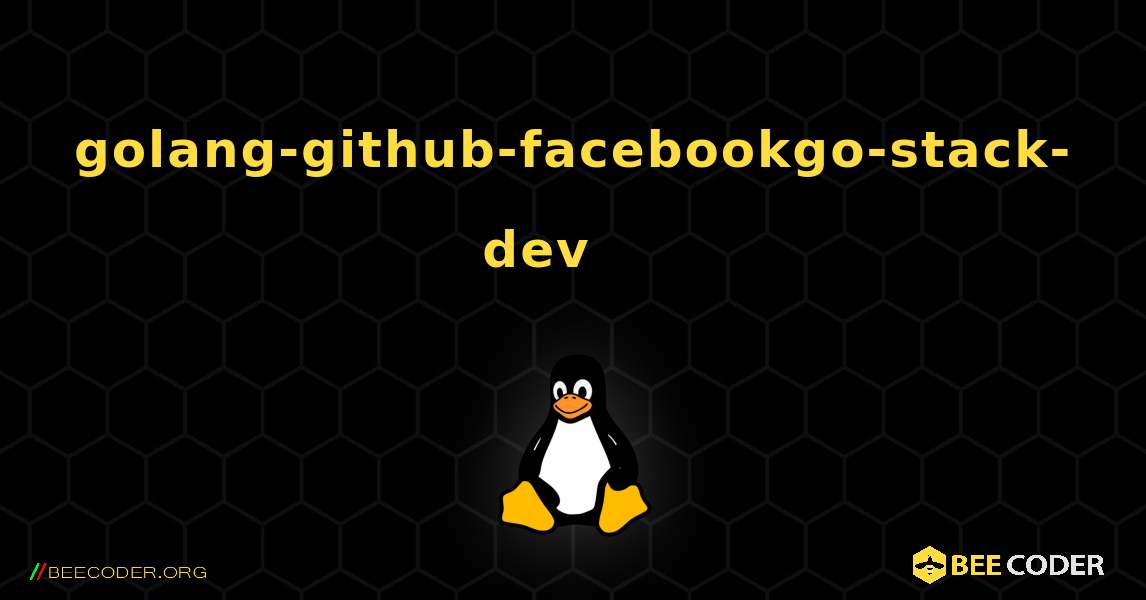 golang-github-facebookgo-stack-dev 를 설치하는 방법. Linux