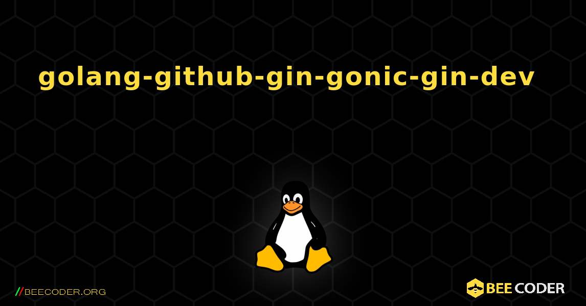 golang-github-gin-gonic-gin-dev 를 설치하는 방법. Linux