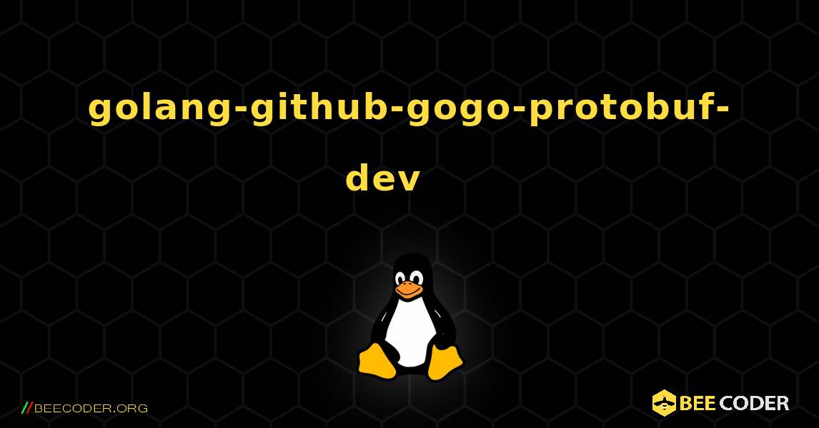 golang-github-gogo-protobuf-dev 를 설치하는 방법. Linux