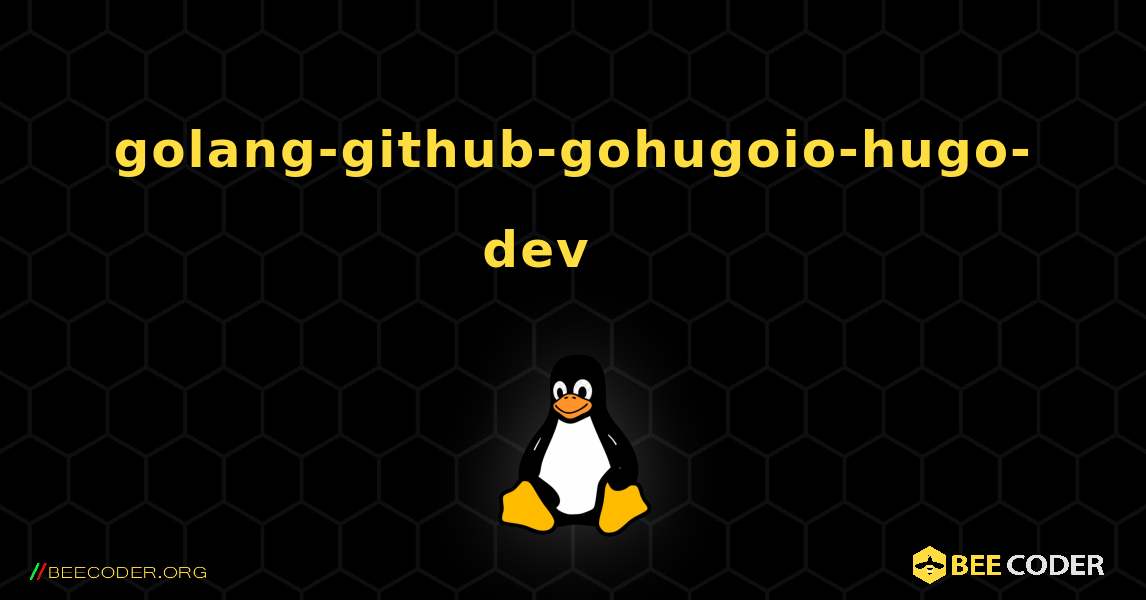 golang-github-gohugoio-hugo-dev 를 설치하는 방법. Linux