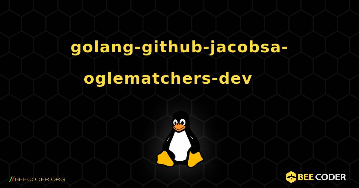 golang-github-jacobsa-oglematchers-dev 를 설치하는 방법. Linux