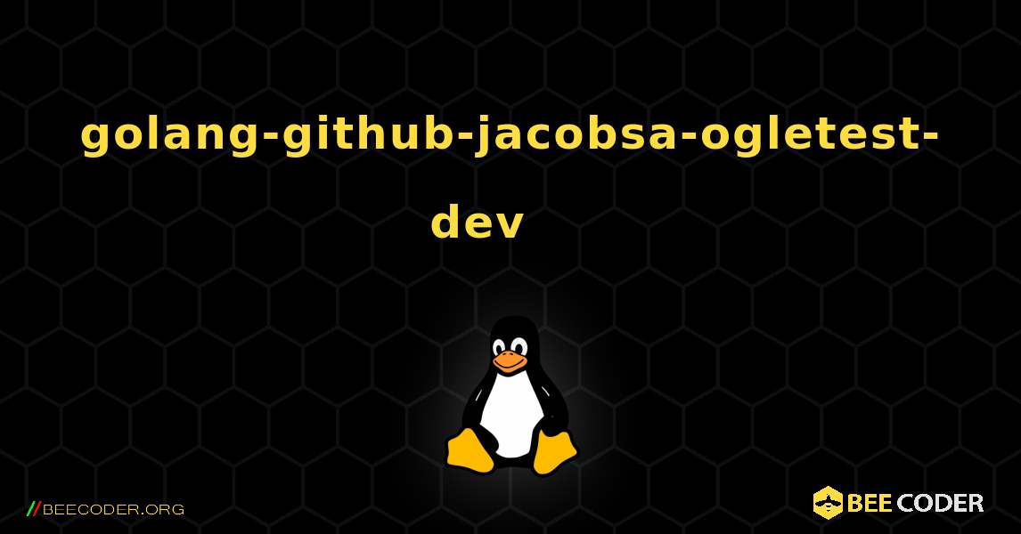 golang-github-jacobsa-ogletest-dev 를 설치하는 방법. Linux