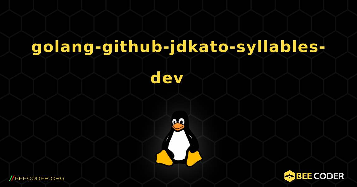 golang-github-jdkato-syllables-dev 를 설치하는 방법. Linux