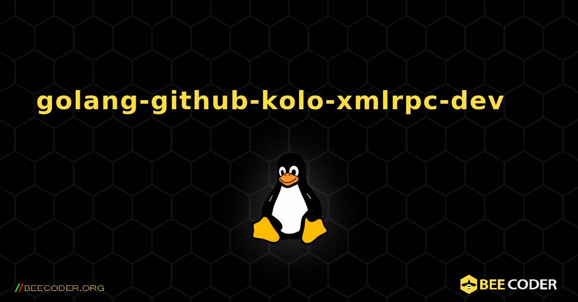 golang-github-kolo-xmlrpc-dev 를 설치하는 방법. Linux