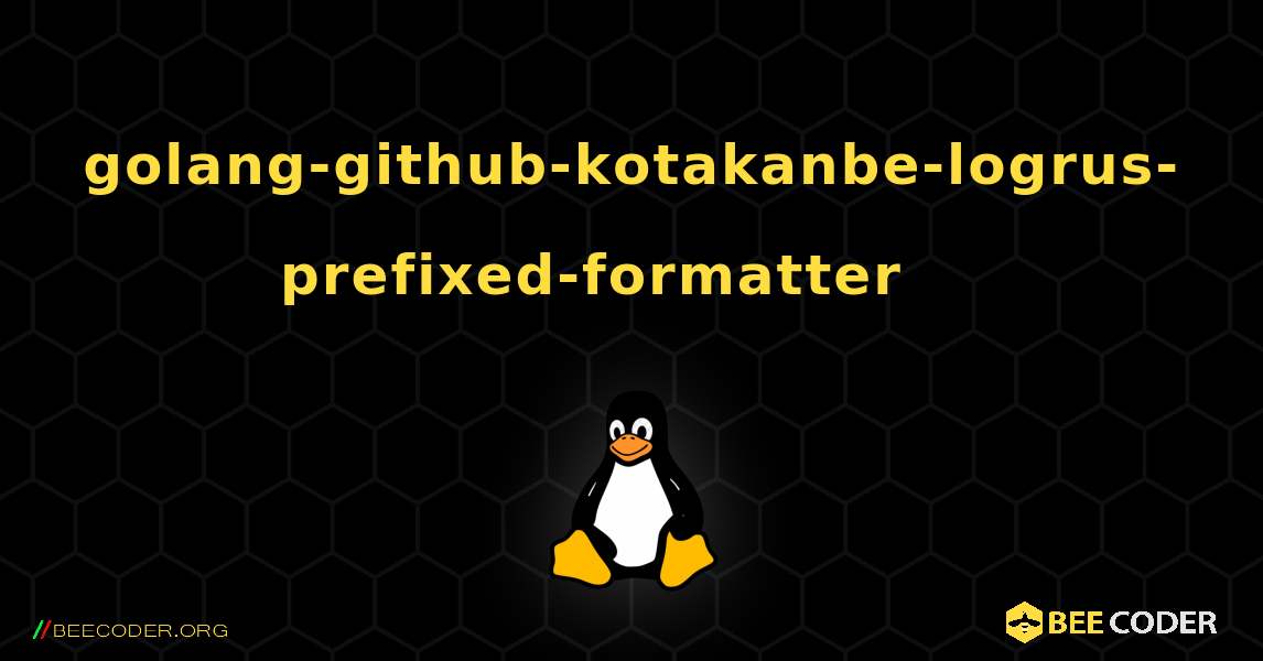 golang-github-kotakanbe-logrus-prefixed-formatter 를 설치하는 방법. Linux