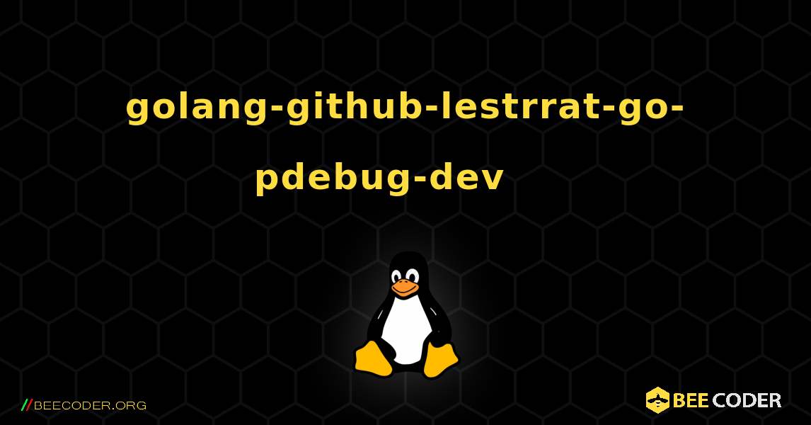 golang-github-lestrrat-go-pdebug-dev 를 설치하는 방법. Linux