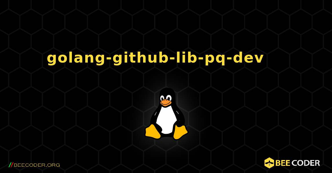 golang-github-lib-pq-dev 를 설치하는 방법. Linux