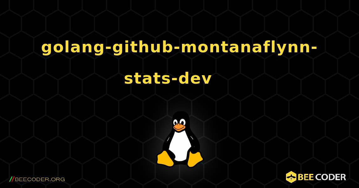 golang-github-montanaflynn-stats-dev 를 설치하는 방법. Linux