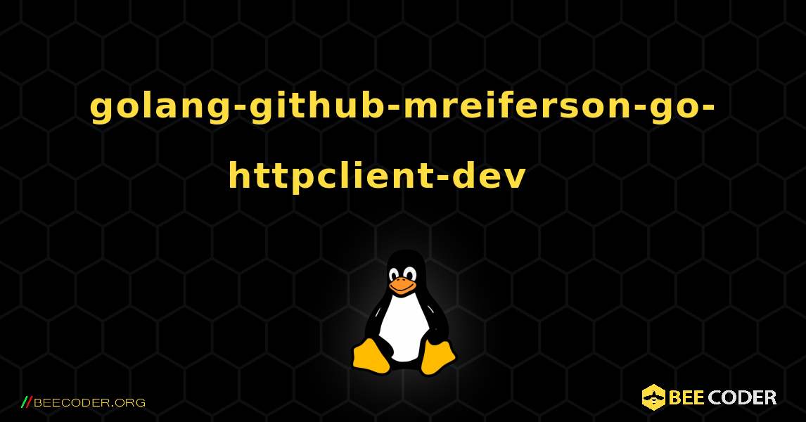 golang-github-mreiferson-go-httpclient-dev 를 설치하는 방법. Linux