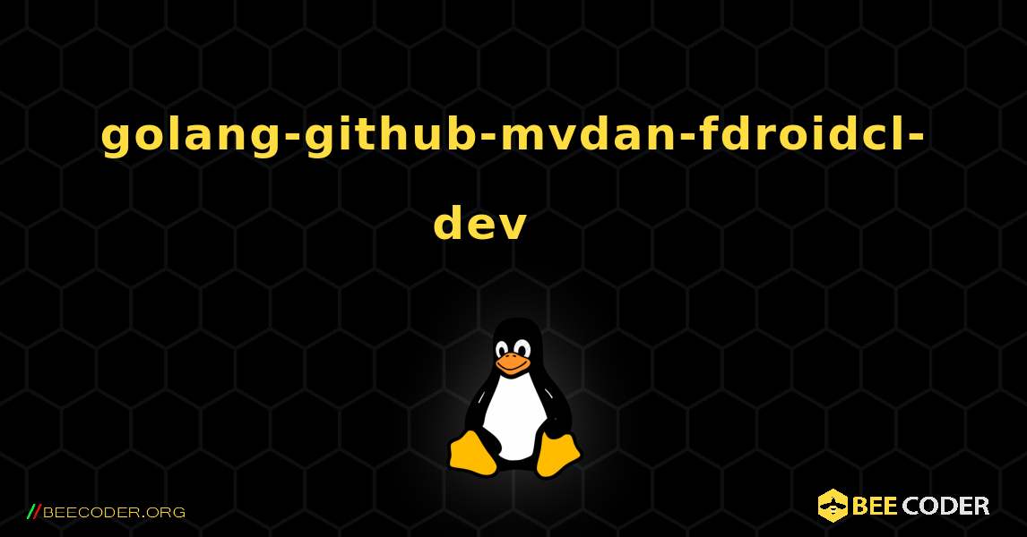 golang-github-mvdan-fdroidcl-dev 를 설치하는 방법. Linux