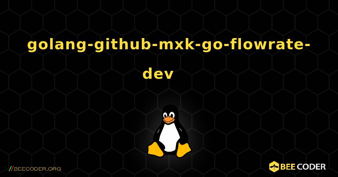 golang-github-mxk-go-flowrate-dev 를 설치하는 방법. Linux