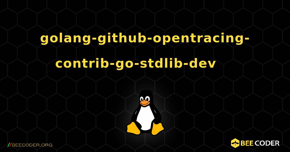 golang-github-opentracing-contrib-go-stdlib-dev 를 설치하는 방법. Linux