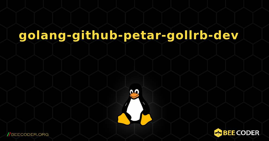 golang-github-petar-gollrb-dev 를 설치하는 방법. Linux