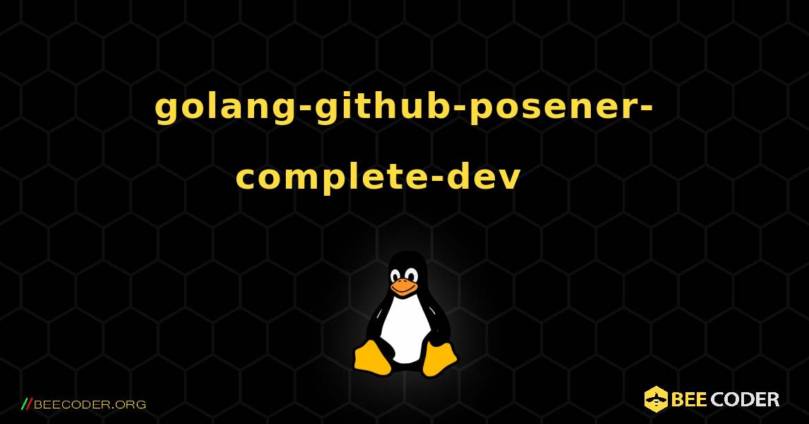 golang-github-posener-complete-dev 를 설치하는 방법. Linux
