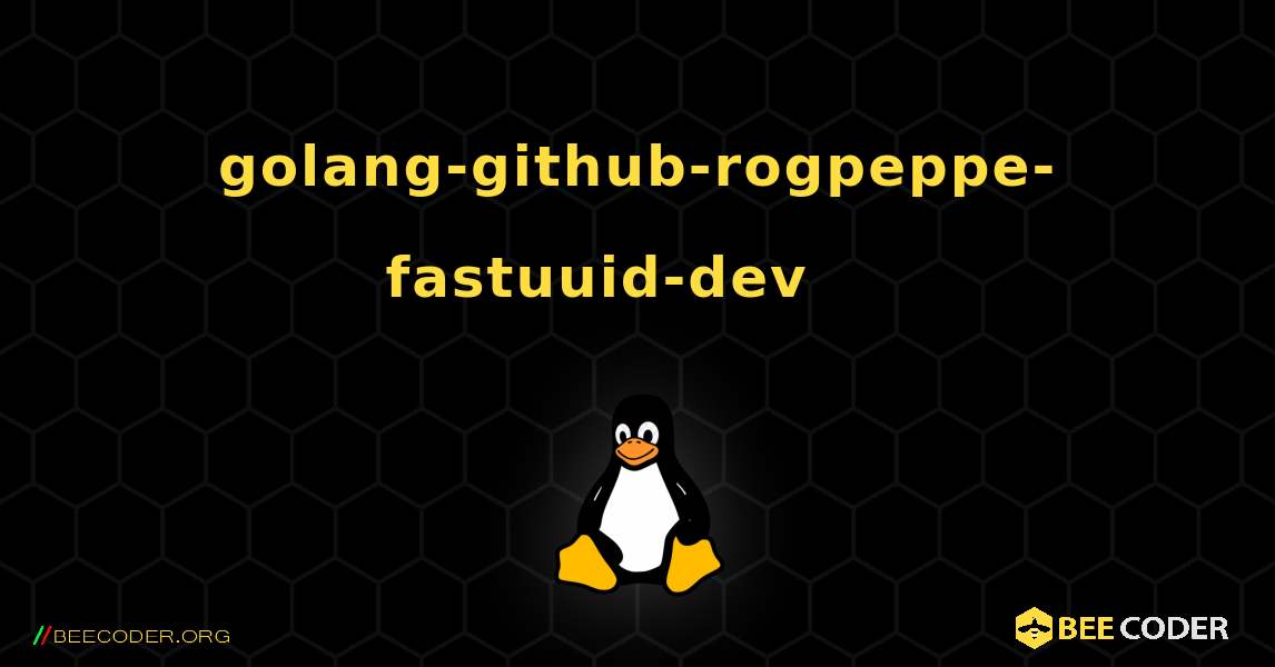 golang-github-rogpeppe-fastuuid-dev 를 설치하는 방법. Linux