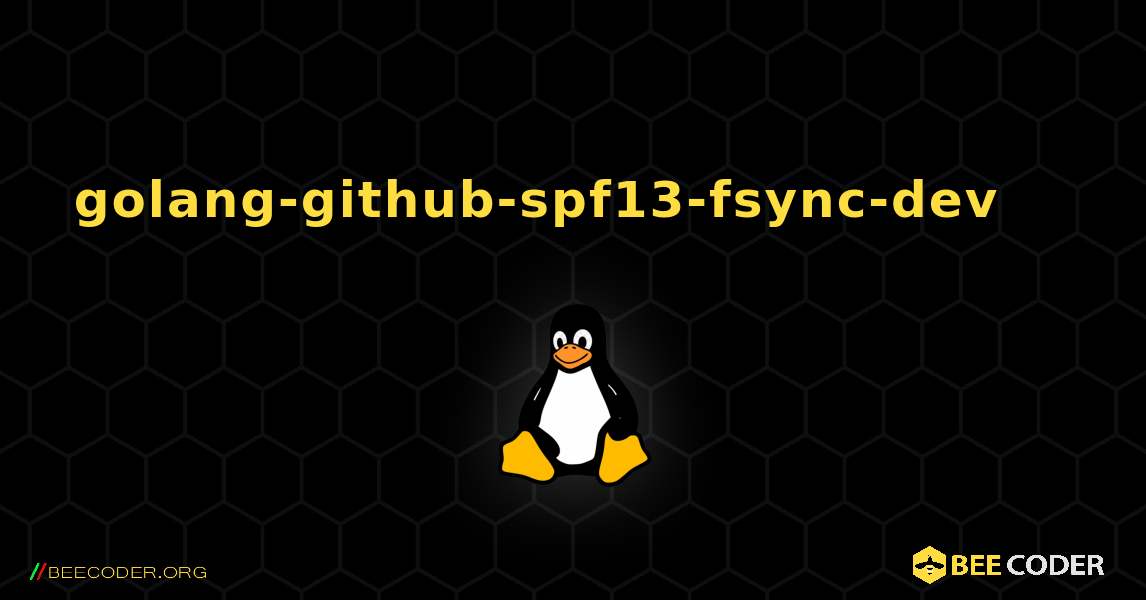 golang-github-spf13-fsync-dev 를 설치하는 방법. Linux