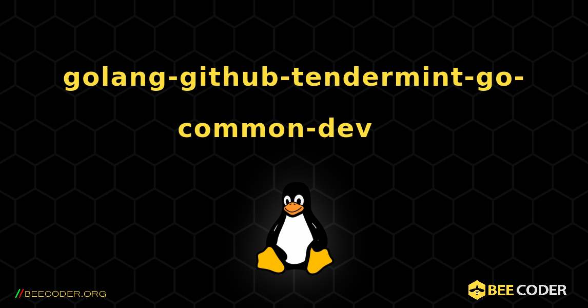 golang-github-tendermint-go-common-dev 를 설치하는 방법. Linux