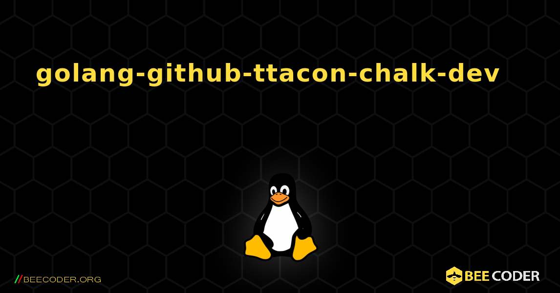 golang-github-ttacon-chalk-dev 를 설치하는 방법. Linux