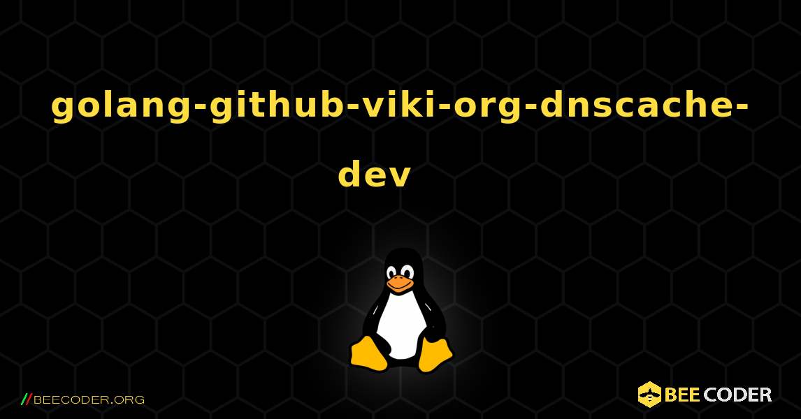 golang-github-viki-org-dnscache-dev 를 설치하는 방법. Linux