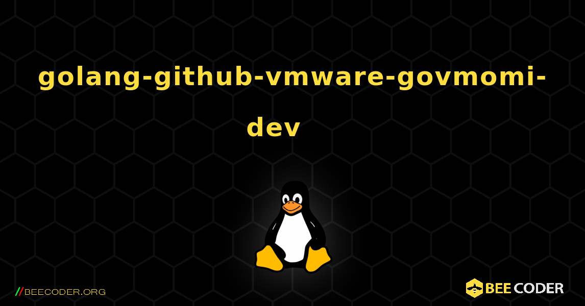 golang-github-vmware-govmomi-dev 를 설치하는 방법. Linux