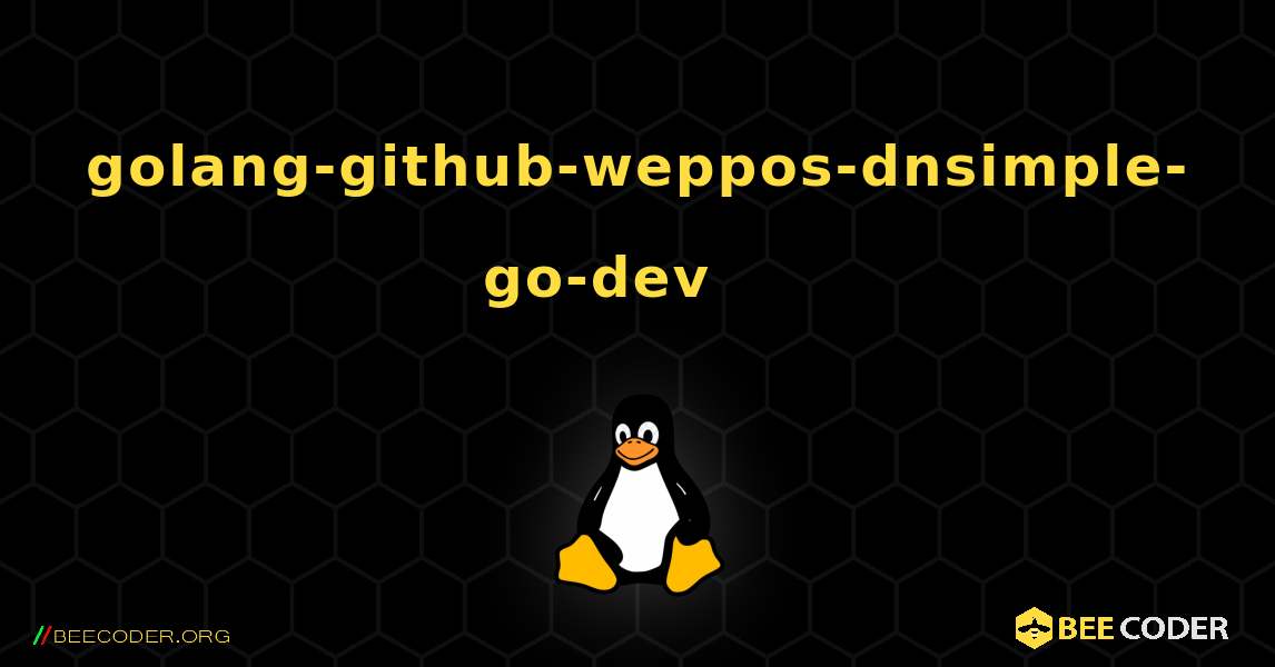 golang-github-weppos-dnsimple-go-dev 를 설치하는 방법. Linux