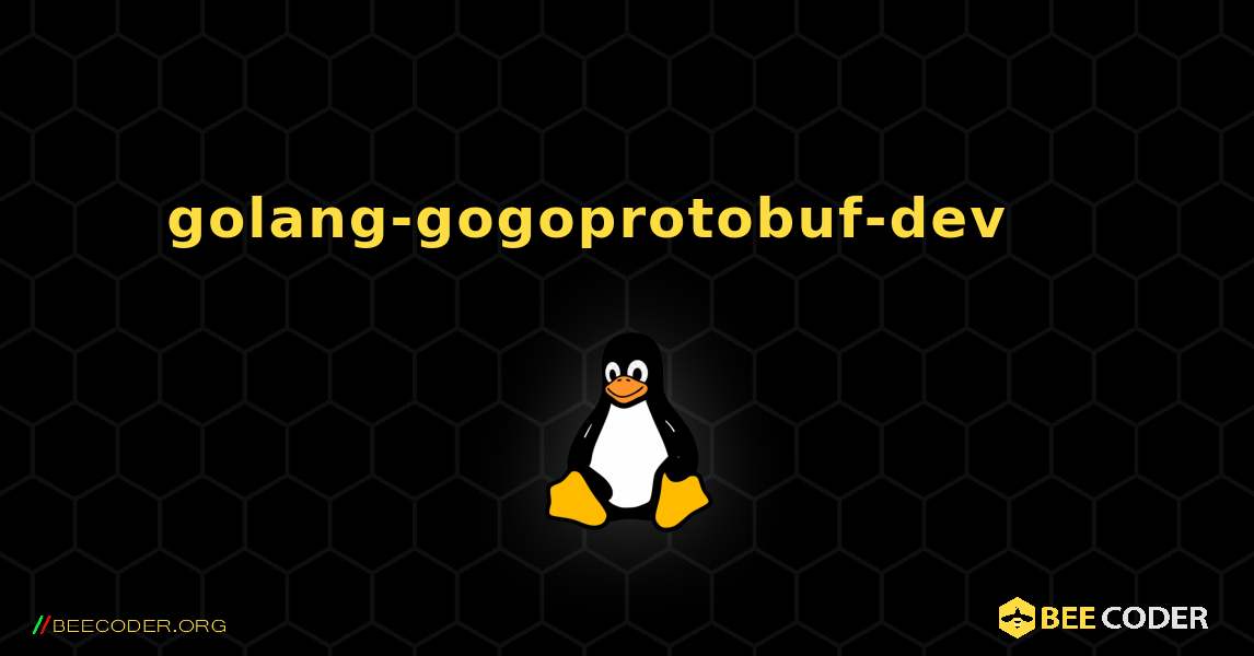 golang-gogoprotobuf-dev 를 설치하는 방법. Linux