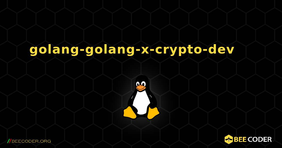 golang-golang-x-crypto-dev 를 설치하는 방법. Linux
