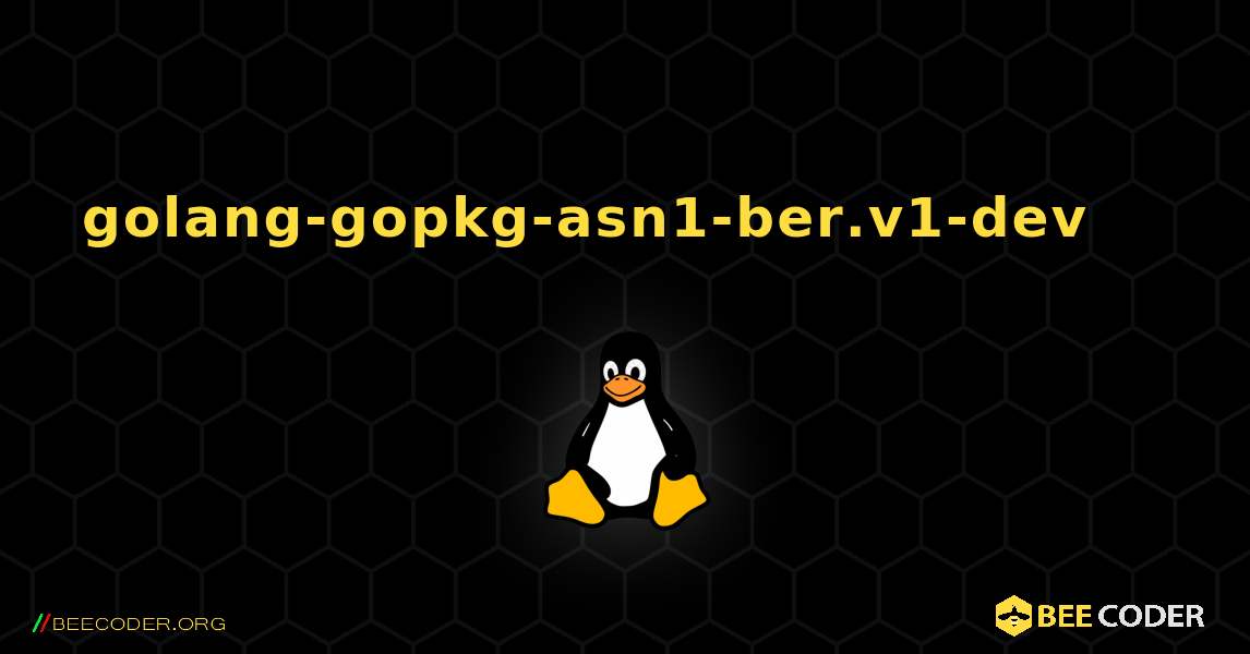 golang-gopkg-asn1-ber.v1-dev 를 설치하는 방법. Linux