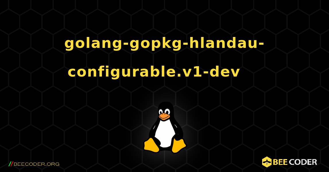 golang-gopkg-hlandau-configurable.v1-dev 를 설치하는 방법. Linux