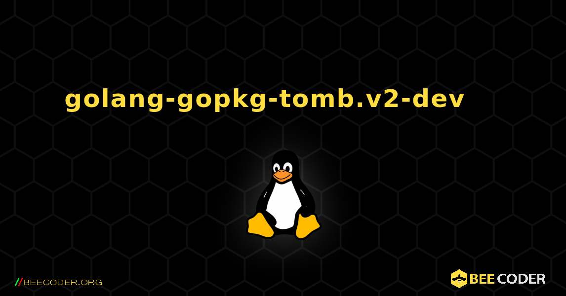 golang-gopkg-tomb.v2-dev 를 설치하는 방법. Linux