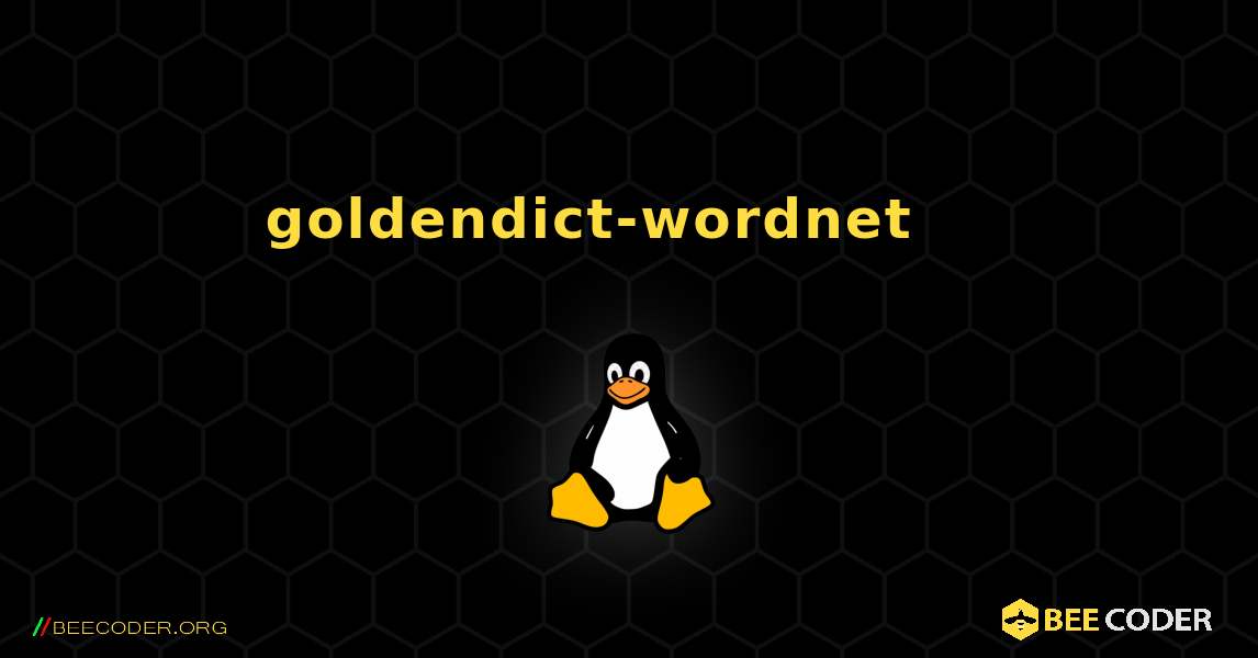 goldendict-wordnet 를 설치하는 방법. Linux