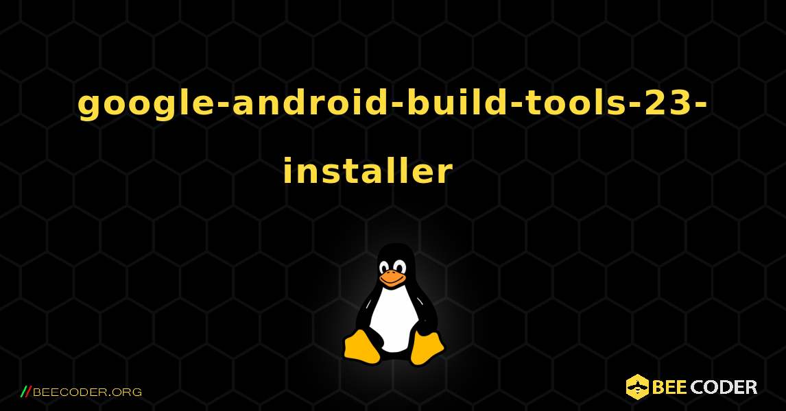 google-android-build-tools-23-installer 를 설치하는 방법. Linux