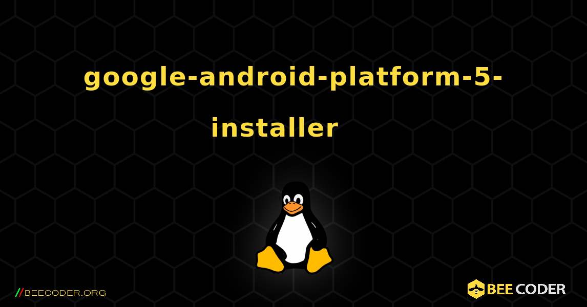 google-android-platform-5-installer 를 설치하는 방법. Linux