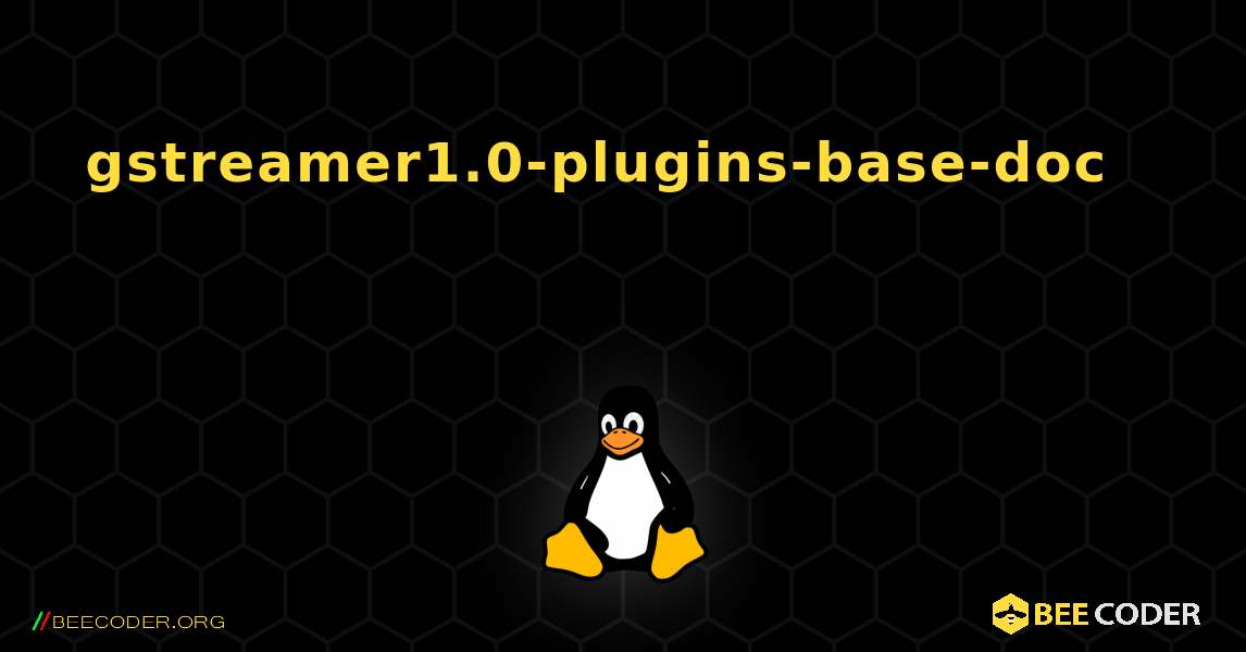 gstreamer1.0-plugins-base-doc 를 설치하는 방법. Linux