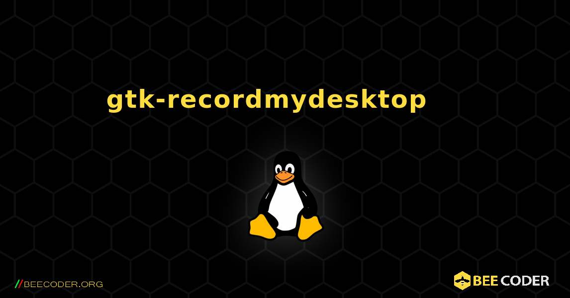 gtk-recordmydesktop 를 설치하는 방법. Linux