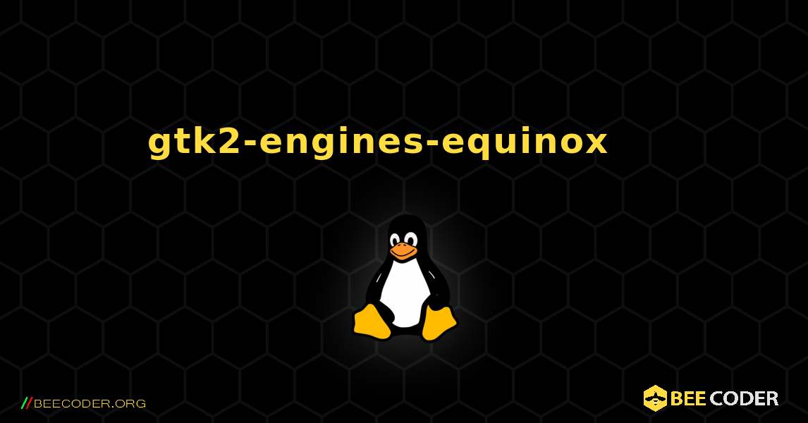 gtk2-engines-equinox 를 설치하는 방법. Linux
