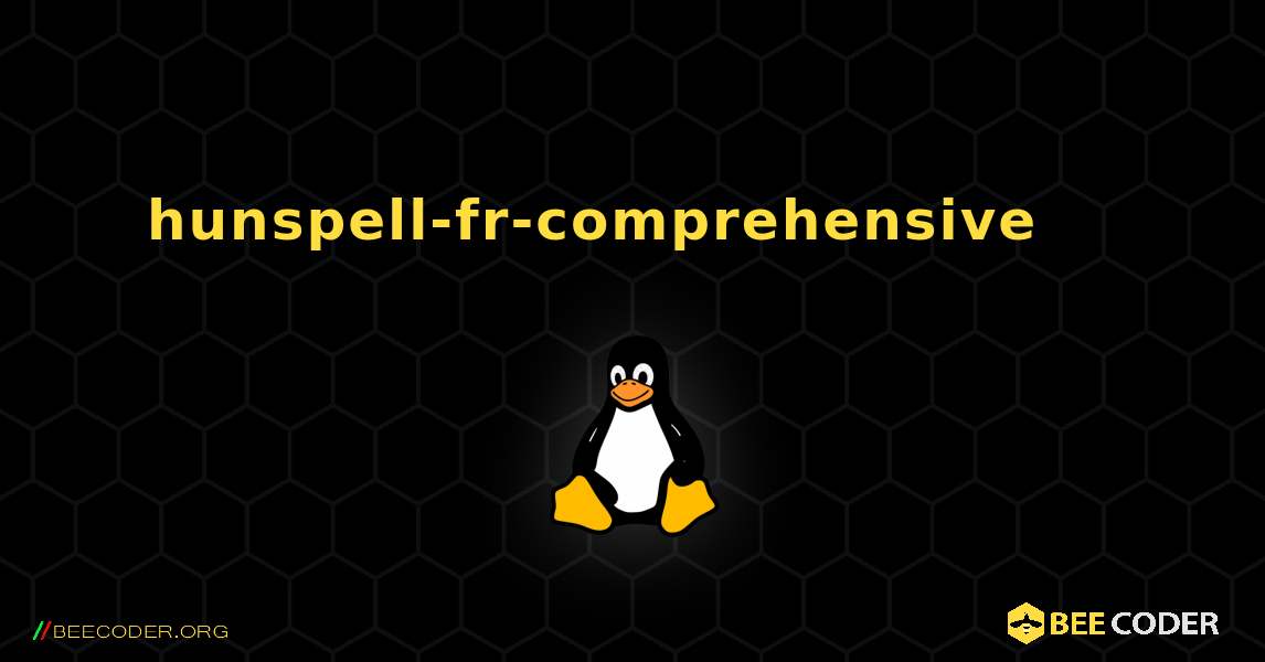 hunspell-fr-comprehensive 를 설치하는 방법. Linux