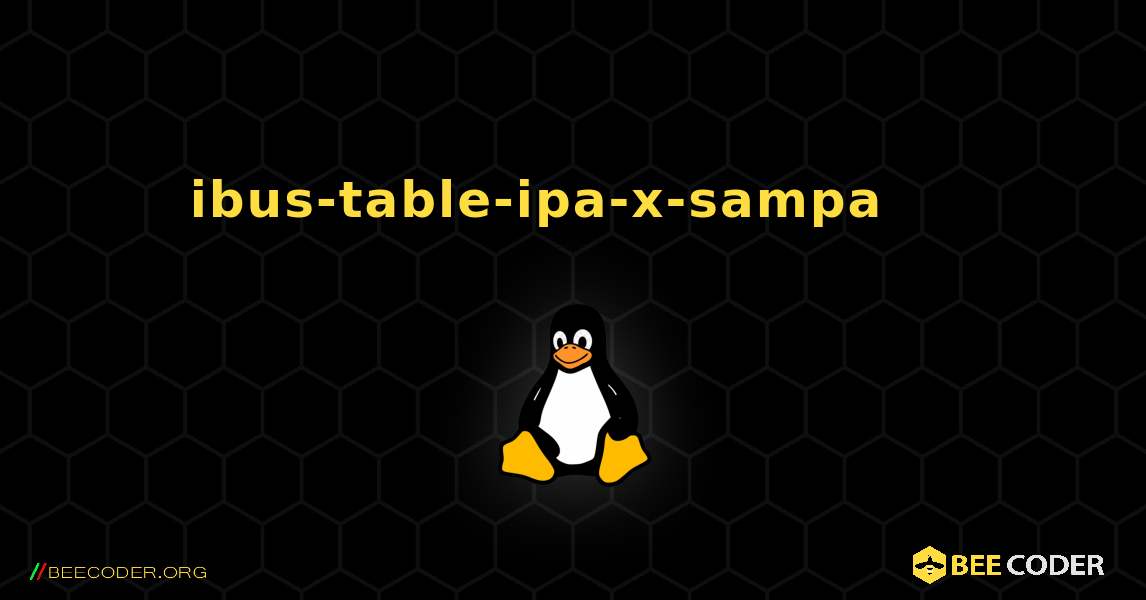 ibus-table-ipa-x-sampa 를 설치하는 방법. Linux