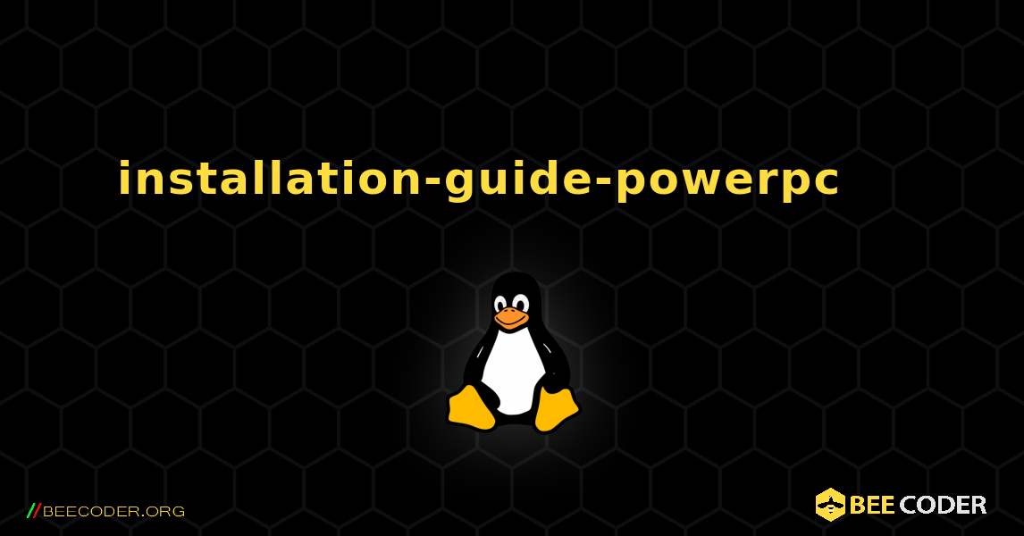 installation-guide-powerpc 를 설치하는 방법. Linux
