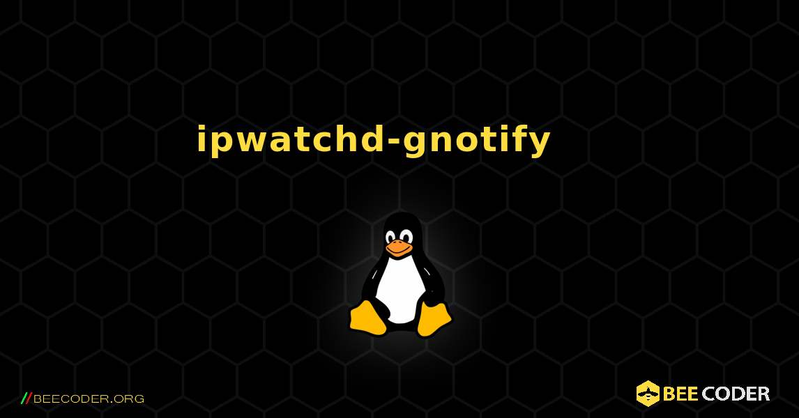 ipwatchd-gnotify 를 설치하는 방법. Linux