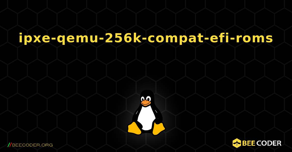 ipxe-qemu-256k-compat-efi-roms 를 설치하는 방법. Linux